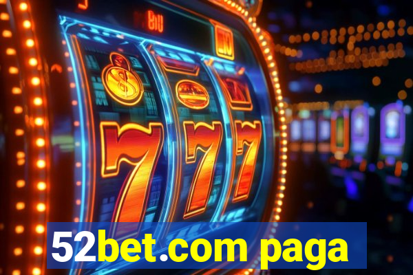 52bet.com paga